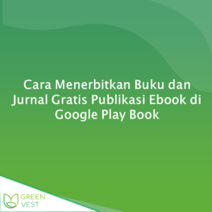 Cara Menerbitkan Buku dan Jurnal Gratis Publikasi Ebook di Google Play Book