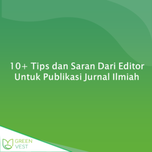 10+ Tips dan Saran Dari Editor Untuk Publikasi Jurnal Ilmiah