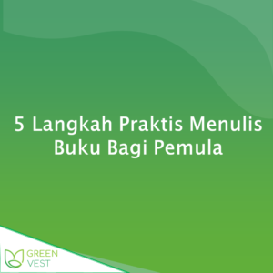 5 Langkah Praktis Menulis Buku Bagi Pemula