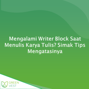 Mengalami Writer Block Saat Menulis Karya Tulis Simak Tips Mengatasinya