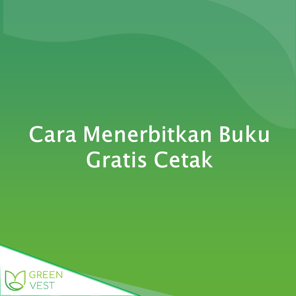 Cara Menerbitkan Buku Gratis Cetak Ber-ISBN Free Editing Cover